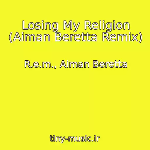 کاور آهنگ Losing My Religion (Aiman Beretta Remix) از R.e.m., Aiman Beretta