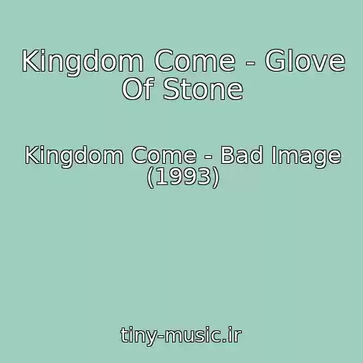 کاور آهنگ Kingdom Come - Glove Of Stone از Kingdom Come - Bad Image (1993)