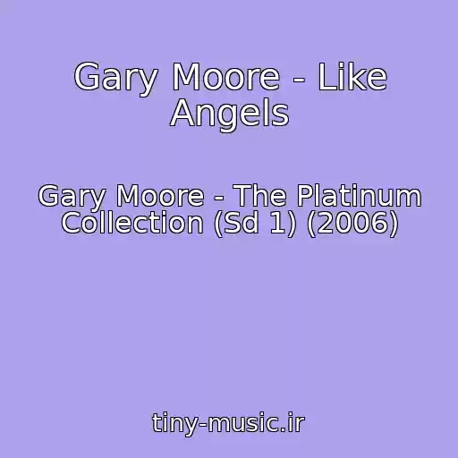 کاور آهنگ Gary Moore - Like Angels از Gary Moore - The Platinum Collection (Sd 1) (2006)