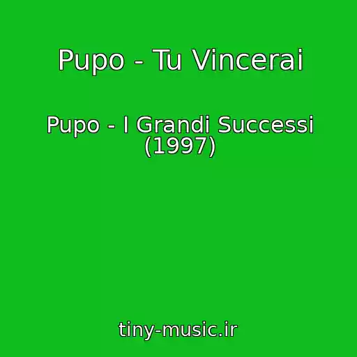 کاور آهنگ Pupo - Tu Vincerai از Pupo - I Grandi Successi (1997)