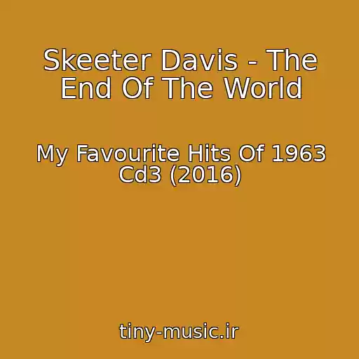 کاور آهنگ Skeeter Davis - The End Of The World از My Favourite Hits Of 1963 Cd3 (2016)