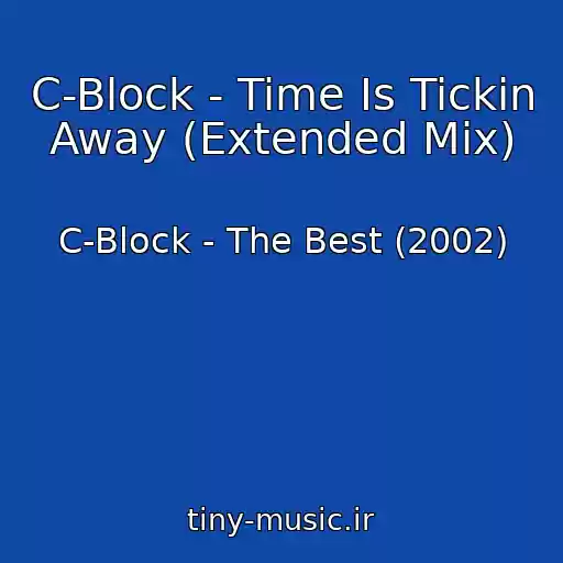 کاور آهنگ C-Block - Time Is Tickin Away (Extended Mix) از C-Block - The Best (2002)