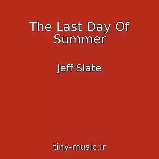 کاور آهنگ The Last Day Of Summer از Jeff Slate