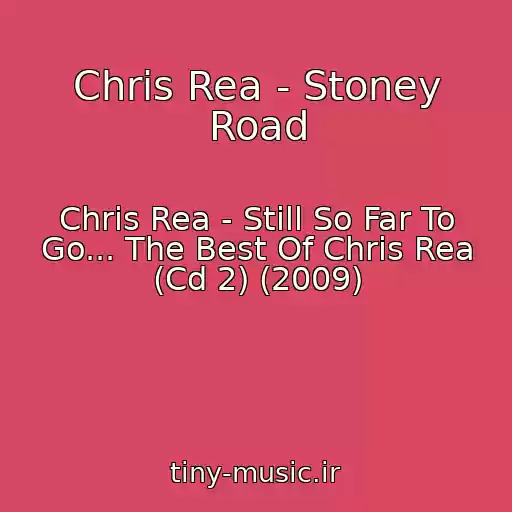 کاور آهنگ Chris Rea - Stoney Road از Chris Rea - Still So Far To Go... The Best Of Chris Rea (Cd 2) (2009)