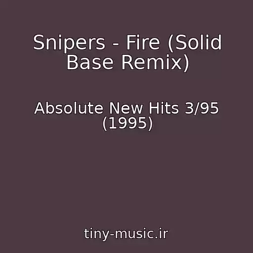 کاور آهنگ Snipers - Fire (Solid Base Remix) از Absolute New Hits 3/95 (1995)