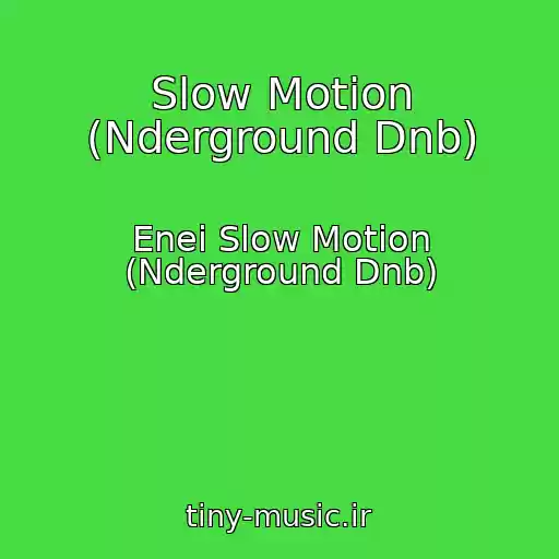 کاور آهنگ Slow Motion (Nderground Dnb) از Enei Slow Motion (Nderground Dnb)