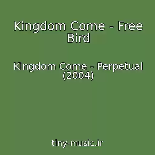 کاور آهنگ Kingdom Come - Free Bird از Kingdom Come - Perpetual (2004)