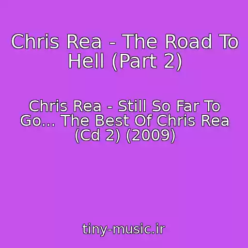 کاور آهنگ Chris Rea - The Road To Hell (Part 2) از Chris Rea - Still So Far To Go... The Best Of Chris Rea (Cd 2) (2009)