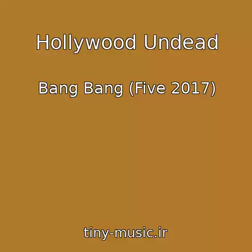 کاور آهنگ Hollywood Undead از Bang Bang (Five 2017)