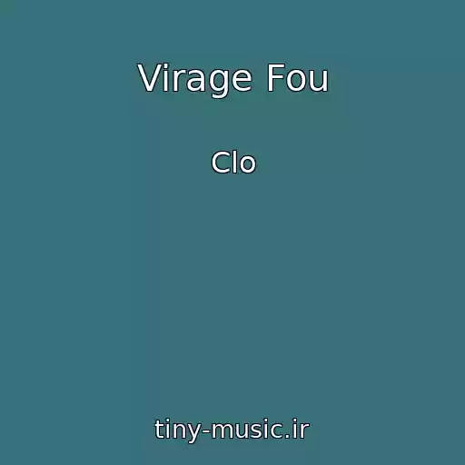 کاور آهنگ Virage Fou از Clo