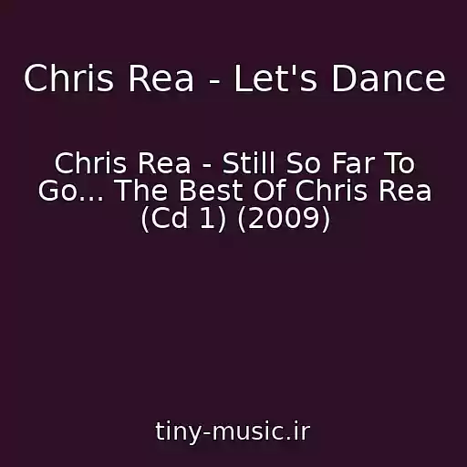 کاور آهنگ Chris Rea - Let's Dance از Chris Rea - Still So Far To Go... The Best Of Chris Rea (Cd 1) (2009)