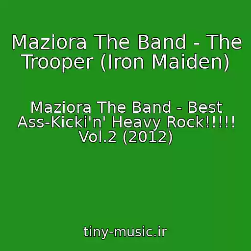 کاور آهنگ Maziora The Band - The Trooper (Iron Maiden) از Maziora The Band - Best Ass-Kicki'n' Heavy Rock!!!!! Vol.2 (2012)