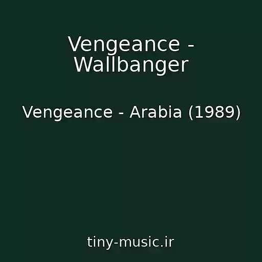 کاور آهنگ Vengeance - Wallbanger از Vengeance - Arabia (1989)