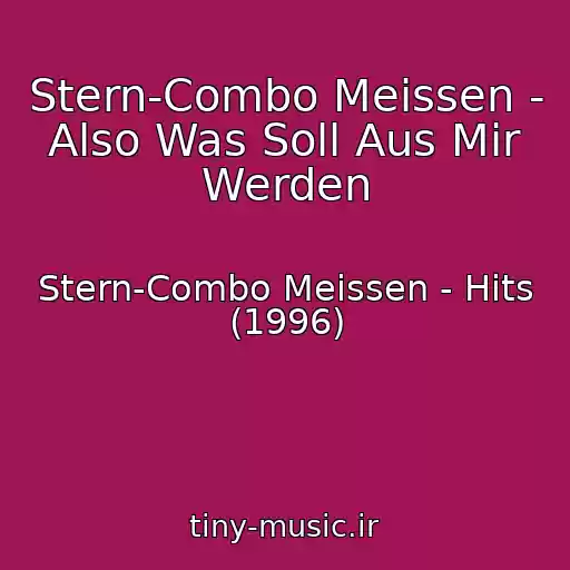 کاور آهنگ Stern-Combo Meissen - Also Was Soll Aus Mir Werden از Stern-Combo Meissen - Hits (1996)