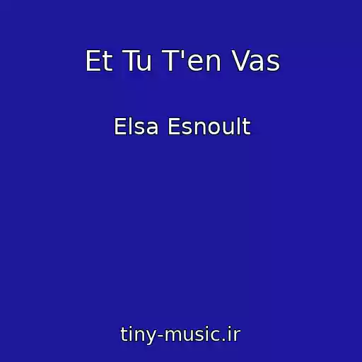 کاور آهنگ Et Tu T'en Vas از Elsa Esnoult