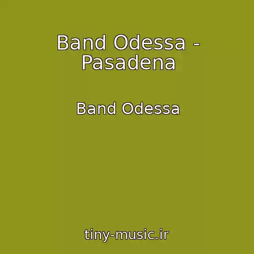کاور آهنگ Band Odessa - Pasadena از Band Odessa
