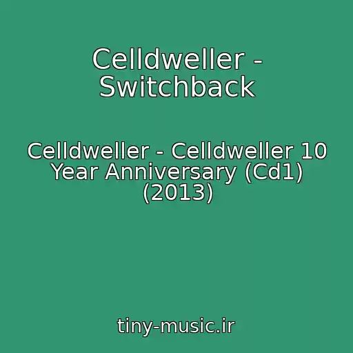 کاور آهنگ Celldweller - Switchback از Celldweller - Celldweller 10 Year Anniversary (Cd1) (2013)