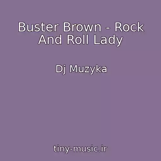 کاور آهنگ Buster Brown - Rock And Roll Lady از Dj Muzyka