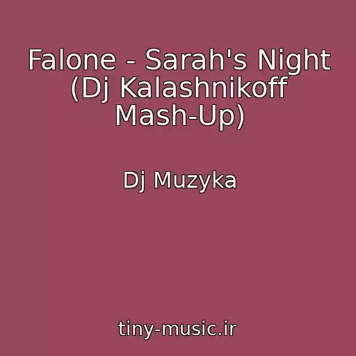 کاور آهنگ Falone - Sarah's Night (Dj Kalashnikoff Mash-Up) از Dj Muzyka