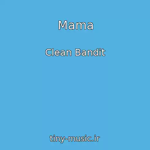 کاور آهنگ Mama از Clean Bandit