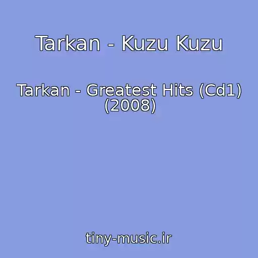 کاور آهنگ Tarkan - Kuzu Kuzu از Tarkan - Greatest Hits (Cd1) (2008)