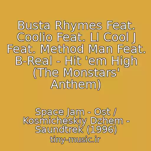 کاور آهنگ Busta Rhymes Feat. Coolio Feat. Ll Cool J Feat. Method Man Feat. B-Real - Hit 'em High (The Monstars' Anthem) از Space Jam - Ost / Kosmicheskiy Dzhem - Saundtrek (1996)