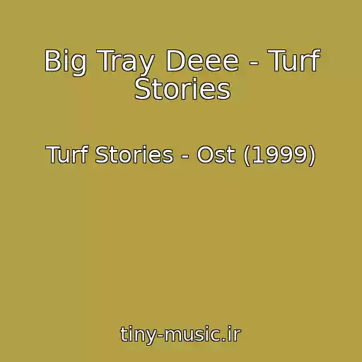 کاور آهنگ Big Tray Deee - Turf Stories از Turf Stories - Ost (1999)