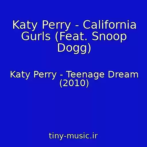 کاور آهنگ Katy Perry - California Gurls (Feat. Snoop Dogg) از Katy Perry - Teenage Dream (2010)