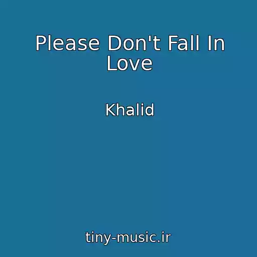 کاور آهنگ Please Don't Fall In Love از Khalid
