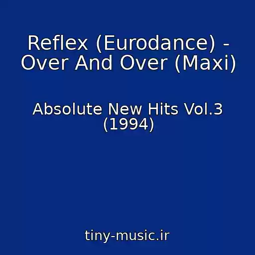 کاور آهنگ Reflex (Eurodance) - Over And Over (Maxi) از Absolute New Hits Vol.3 (1994)