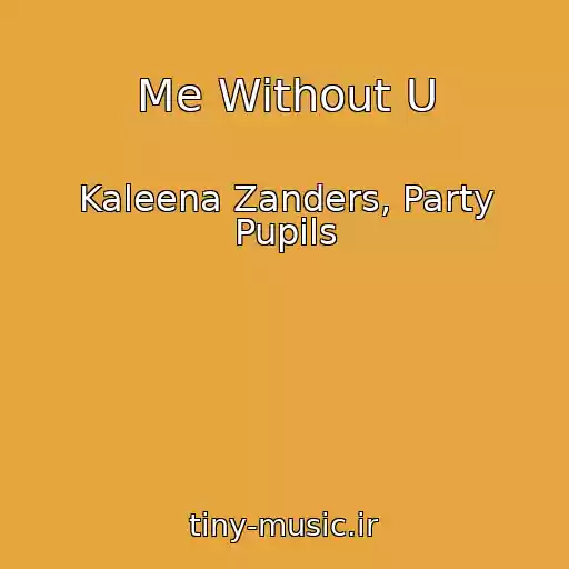 کاور آهنگ Me Without U از Kaleena Zanders, Party Pupils