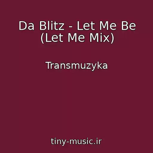 کاور آهنگ Da Blitz - Let Me Be (Let Me Mix) از Transmuzyka