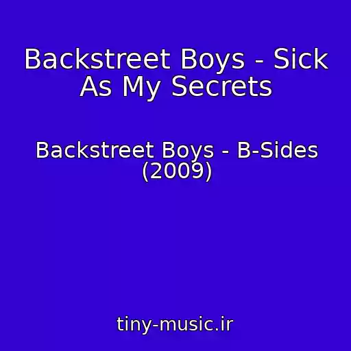 کاور آهنگ Backstreet Boys - Sick As My Secrets از Backstreet Boys - B-Sides (2009)