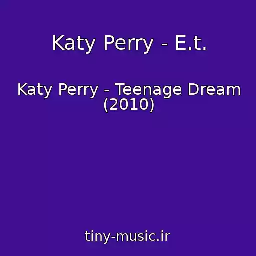 کاور آهنگ Katy Perry - E.t. از Katy Perry - Teenage Dream (2010)