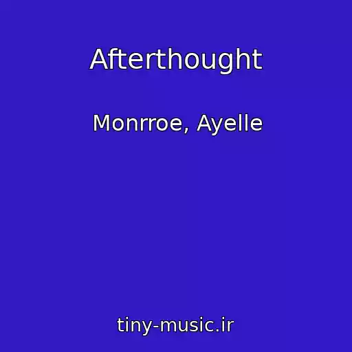 کاور آهنگ Afterthought از Monrroe, Ayelle