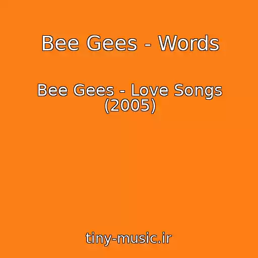 کاور آهنگ Bee Gees - Words از Bee Gees - Love Songs (2005)