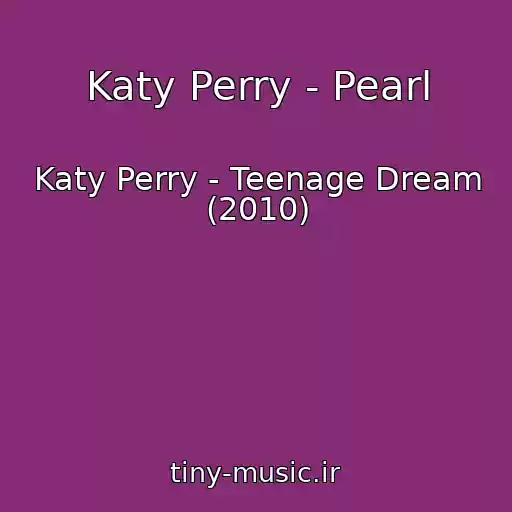 کاور آهنگ Katy Perry - Pearl از Katy Perry - Teenage Dream (2010)