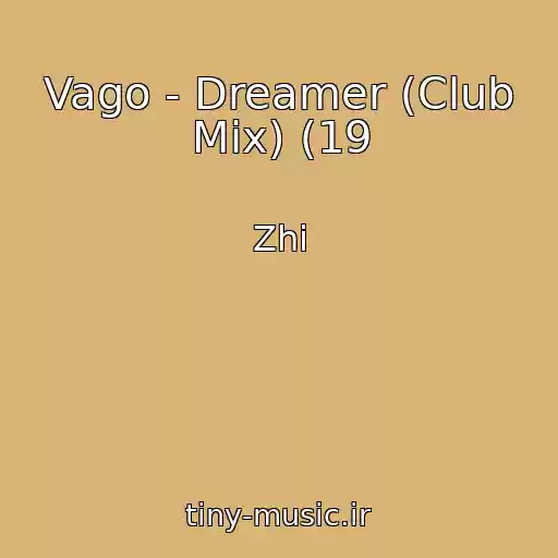 کاور آهنگ Vago - Dreamer (Club Mix) (19 از Zhi