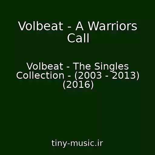 کاور آهنگ Volbeat - A Warriors Call از Volbeat - The Singles Collection - (2003 - 2013) (2016)