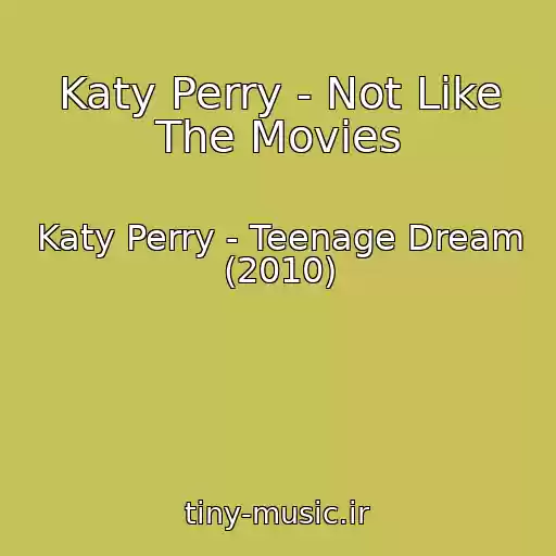کاور آهنگ Katy Perry - Not Like The Movies از Katy Perry - Teenage Dream (2010)