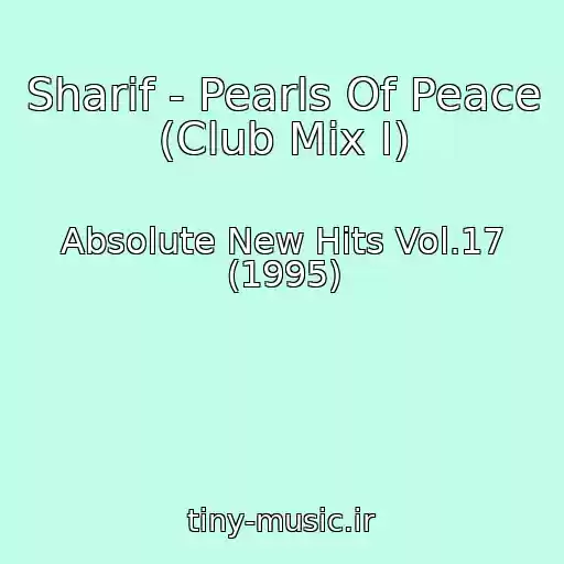 کاور آهنگ Sharif - Pearls Of Peace (Club Mix I) از Absolute New Hits Vol.17 (1995)