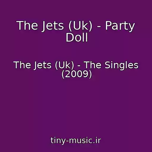 کاور آهنگ The Jets (Uk) - Party Doll از The Jets (Uk) - The Singles (2009)