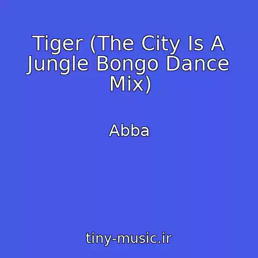 کاور آهنگ Tiger (The City Is A Jungle Bongo Dance Mix) از Abba
