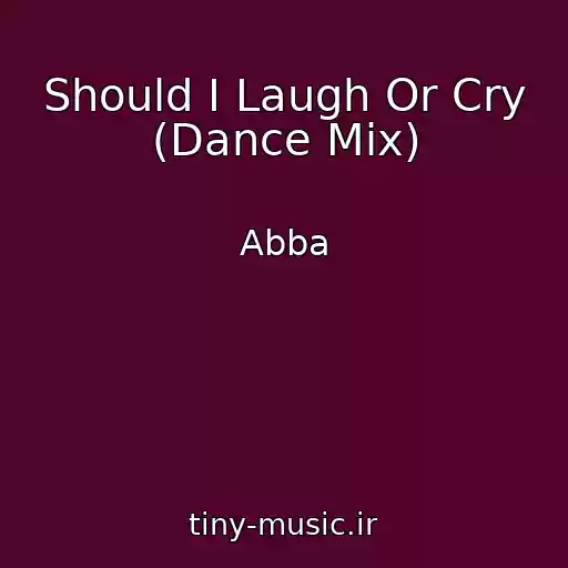 کاور آهنگ Should I Laugh Or Cry (Dance Mix) از Abba