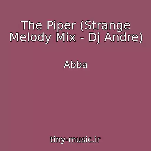 کاور آهنگ The Piper (Strange Melody Mix - Dj Andre) از Abba