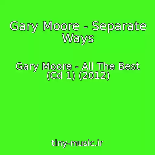 کاور آهنگ Gary Moore - Separate Ways از Gary Moore - All The Best (Cd 1) (2012)