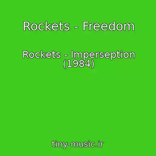 کاور آهنگ Rockets - Freedom از Rockets - Imperseption (1984)