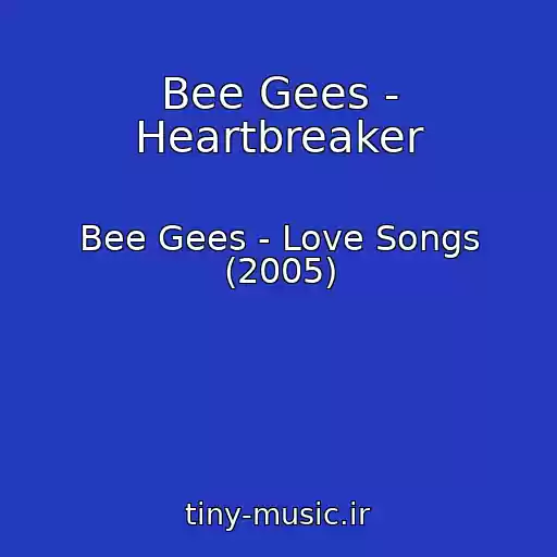 کاور آهنگ Bee Gees - Heartbreaker از Bee Gees - Love Songs (2005)