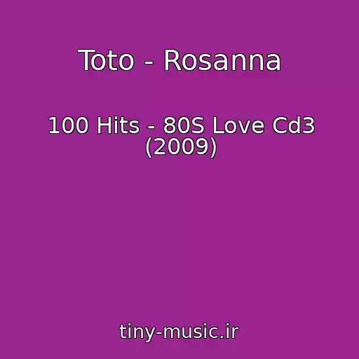 کاور آهنگ Toto - Rosanna از 100 Hits - 80S Love Cd3 (2009)