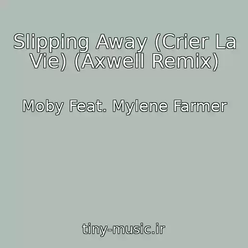 کاور آهنگ Slipping Away (Crier La Vie) (Axwell Remix) از Moby Feat. Mylene Farmer